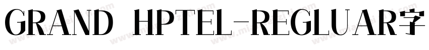 GRAND HPTEL-REGLUAR字字体转换